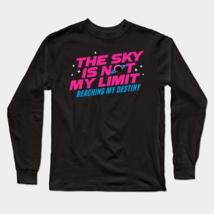 The Sky Is Not My Limit 3.0 - Motivational Long Sleeve T-Shirt